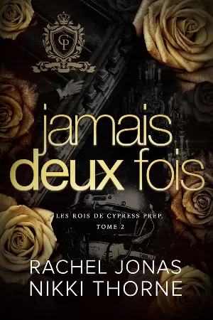 Les Rois de Cypress Prep, Tome 2 : Jamais deux fois